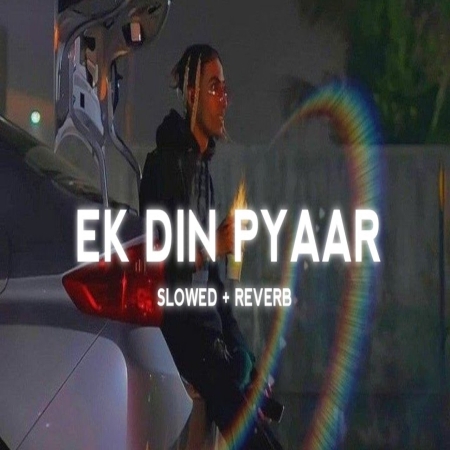 Ek Din Pyaar Lofi Mix