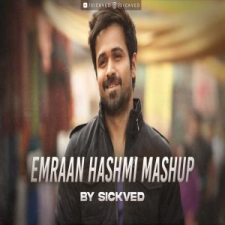 Emraan Hashmi Mashup SICKVED