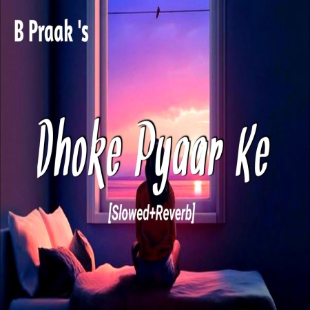 Dhoke Pyar Ke Dhoke (Lofi Mix)