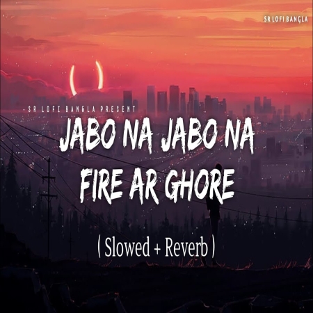 Jabo Na Jabo Na Fire Ar Ghore Lofi Mix