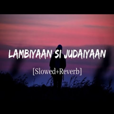 Lambiyaan Si Judaiyaan Lofi Mix