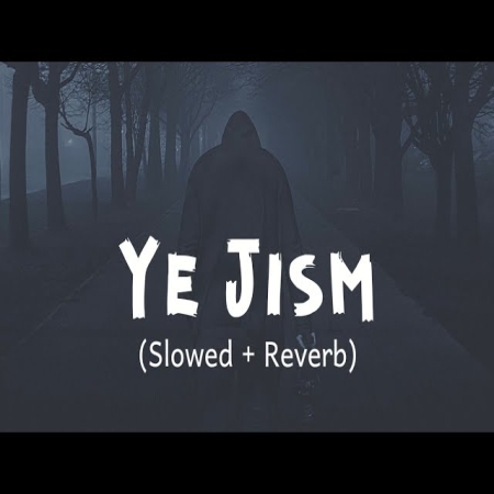 Ye Jism Hai Tho Kya (Slowed Reverb)